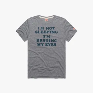 I'm Resting My Eyes